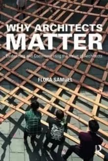 Image of Why Architects Matter : Evidencing and Communicating the Value of Architects