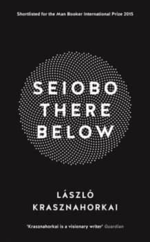 Image of Seiobo There below by Laszlo Krasznahorkai Hardback