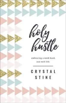 Image of Holy Hustle : Embracing a Work-Hard, Rest-Well Life
