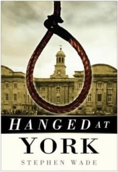 Image of Hanged at York by Stephen Wade Book