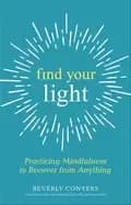 Image of find your light practicing mindfulness to recover from anything
