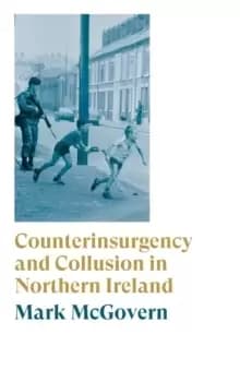 Image of Counterinsurgency and Collusion in Northern Ireland