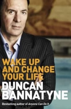 Image of Wake up and Change Your Life by Duncan Bannatyne Hardback