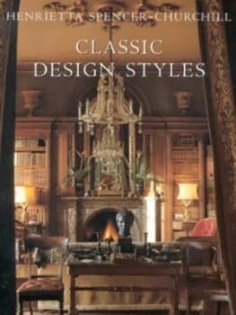 Image of Classic Design Styles by Henrietta Spencer-Churchill Hardback