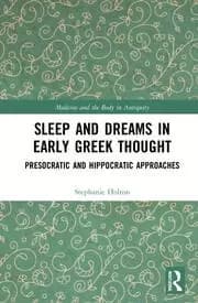 Image of Sleep and Dreams in Early Greek Thought Presocratic and Hippocratic Approaches