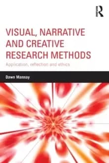 Image of Visual, Narrative and Creative Research Methods : Application, reflection and ethics