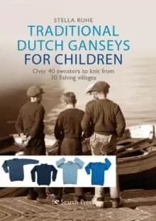 Image of Traditional Dutch Ganseys for Children : Over 40 Sweaters to Knit from 30 Fishing Villages
