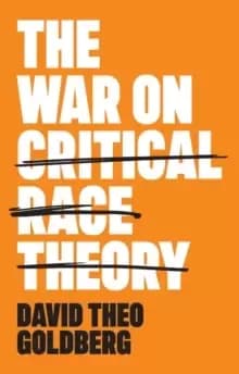 Image of The War on Critical Race Theory : Or, The Remaking of Racism