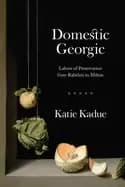 Image of domestic georgic labors of preservation from rabelais to milton