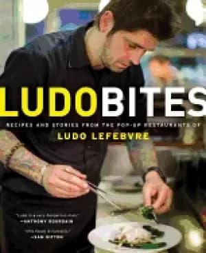 Image of ludobites recipes and stories from the pop up restaurants of ludo lefebvre