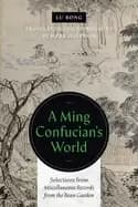 Image of ming confucians world selections from miscellaneous records from the bean g