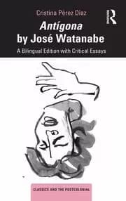 Image of Antigona by Jose Watanabe A Bilingual Edition with Critical Essays