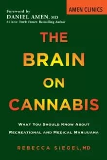 Image of The Brain On Cannabis : What You Should Know about Recreational and Medical Marijuana