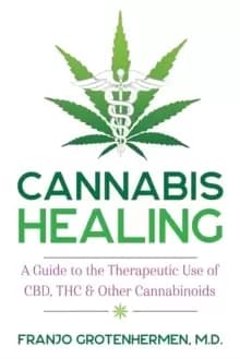 Image of Cannabis Healing : A Guide to the Therapeutic Use of CBD, THC, and Other Cannabinoids