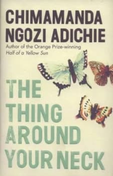 Image of The Thing around Your Neck by Chimamanda Ngozi Adichie Hardback