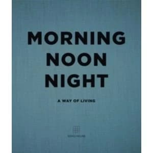 Image of Morning, Noon, Night: A Way of Living by Soho House (Hardback, 2016)