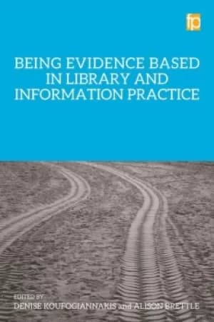 Image of Being Evidence Based in Library and Information Practice