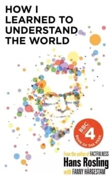 Image of How I Learned to Understand the World : BBC RADIO 4 BOOK OF THE WEEK