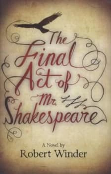 Image of The Final Act of Mr Shakespeare by Robert Winder Hardback