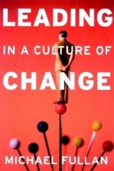 Image of Leading in a Culture of Change by Michael Fullan Hardback