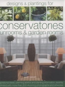 Image of Designs and Plantings for Conservatories Sunrooms and Garden Rooms by Diana Yakeley and Caroline Arber Hardback