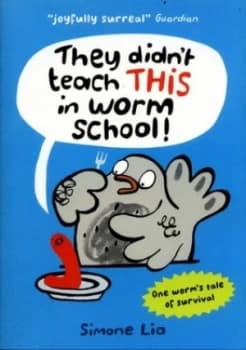 Image of They didnt teach this in worm school by Simone Lia