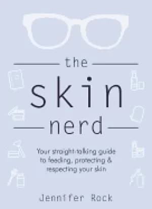 Image of skin nerd your straight talking guide to feeding protecting and respecting
