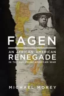 Image of Fagen : An African American Renegade in the Philippine-American War