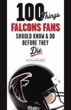 Image of 100 things falcons fans should know and do before they die glier ray and ba