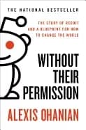 Image of without their permission the story of reddit and a blueprint for how to cha