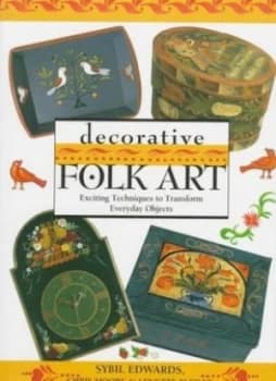Image of Decorative Folk Art by Sybil Edwards and Chris Moore and Lynette Bleiler Book