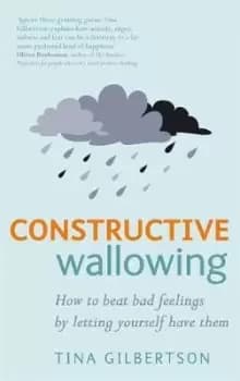 Image of Constructive Wallowing by Tina Gilbertson