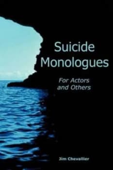 Image of Suicide Monologues for Actors and Others by Jim Chevallier Paperback