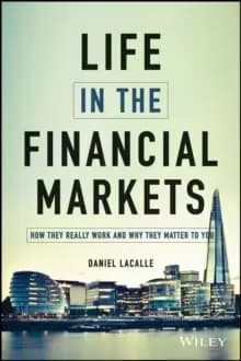 Image of Life in the Financial Markets : How They Really Work And Why They Matter To You
