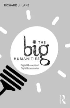 Image of The Big HumanitiesDigital Humanities/Digital Laboratories