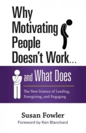 Image of Why motivating people doesnt work and what does by Susan Fowler