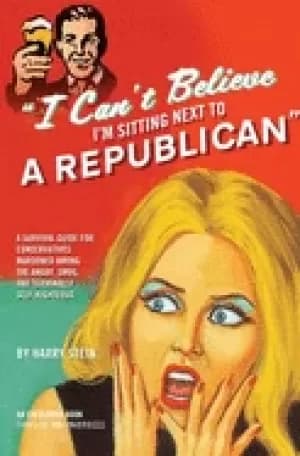 Image of i cant believe im sitting next to a republican a survival guide for conserv
