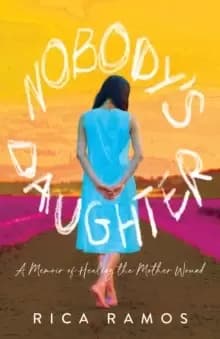 Image of Nobody's Daughter : A Memoir of Healing the Mother Wound