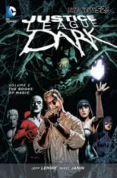 Image of Justice League Dark. Volume 2 the Books of Magic by Jeff Lemire Book