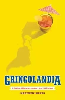 Image of Gringolandia : Lifestyle Migration under Late Capitalism