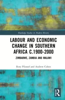 Image of Labour and Economic Change in Southern Africa c.1900-2000Zimbabwe Zambia and Malawi