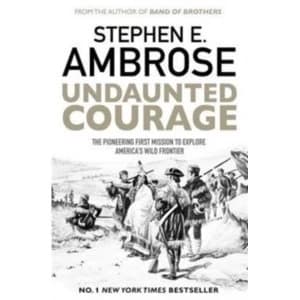 Image of Undaunted Courage : The Pioneering First Mission to Explore America's Wild Frontier