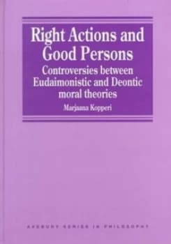 Image of Right Actions and Good Persons by Marjaana Kopperi Hardback