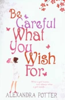 Image of Be Careful What You Wish for by Alexandra Potter Paperback