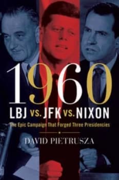 Image of 1960 LBJ vs. JFK vs. NIXON by David Pietrusza Paperback
