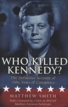 Image of Who Killed Kennedy by Matthew Smith Hardback