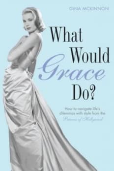 Image of What Would Grace Do by Gina Mckinnon Hardback