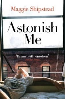 Image of Astonish Me by Maggie Shipstead Paperback