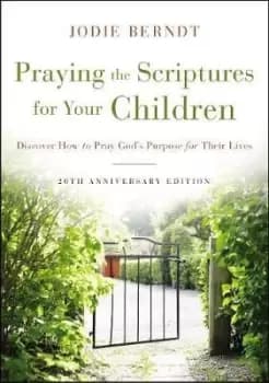 Image of Praying the Scriptures for Your Children 20th by Jodie Berndt