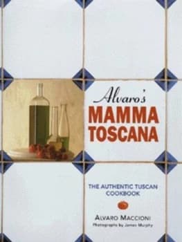 Image of Alvaros Mamma Toscana by Alvaro Maccioni and James Murphy Hardback